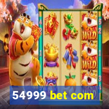 54999 bet com